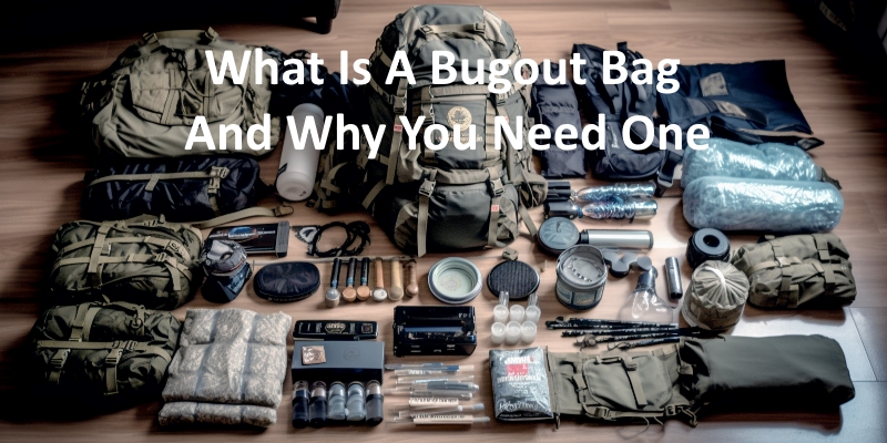What Is A Bugout Bag And Why You Need One